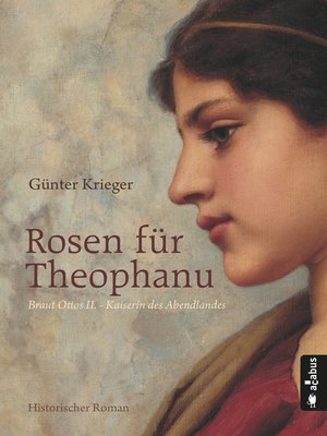 cover image of Rosen für Theophanu. Braut Ottos II.--Kaiserin des Abendlandes